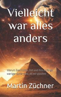 Vielleicht war alles anders