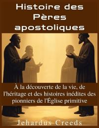 Histoire des Pères apostoliques