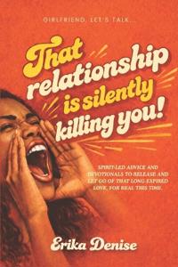 Denise, E: That Relationship is Silently Killing You