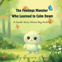 The Feelings Monster Who Learned to Calm Down
