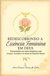 Redescobrindo a Essência Feminina em Deus