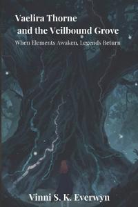 Vaelira Thorne and the Veilbound Grove