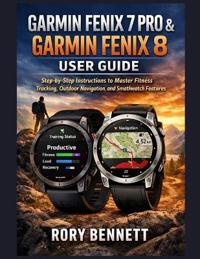 Garmin Fenix 7 Pro & Garmin Fenix 8 User Guide