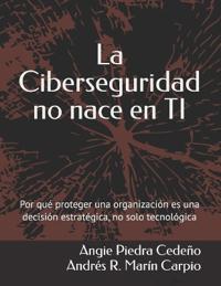 La Ciberseguridad no nace en TI