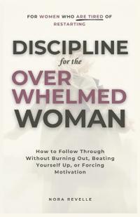 Discipline for the Overwhelmed Woman