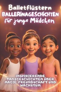 Balletflüstern - Ballerinageschichten für junge Mädchen