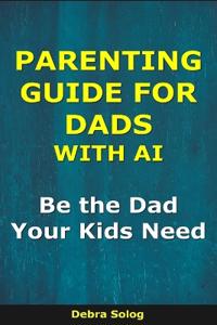 Parenting Guide for Dads With AI