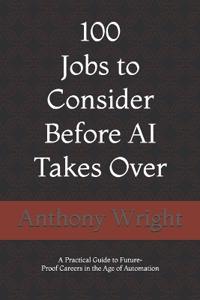 100 Jobs to Consider Before AI Takes Over