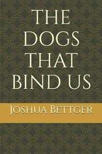 The Dogs That Bind Us