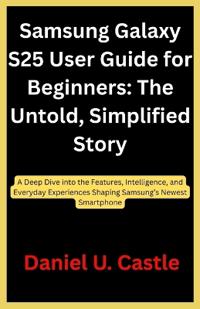 Samsung Galaxy S25 User Guide for Beginners