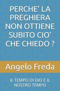 Perche' La Preghiera Non Ottiene Subito Cio' Che Chiedo ?