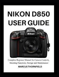 Nikon D850 User Guide