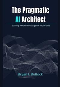 The Pragmatic AI Architect