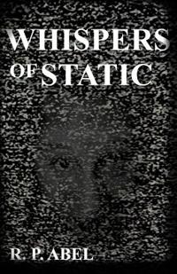 Abel, R: Whispers of Static