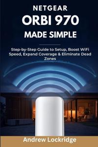 NETGEAR Orbi 970 Made Simple