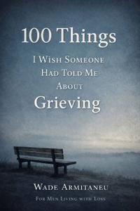100 Things I Wish Someone Had Told Me About Grieving
