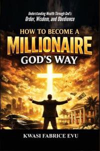 How To Become A Millionaire God's Way