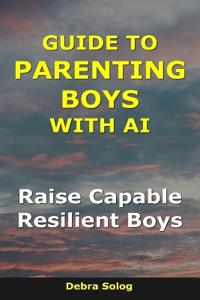 Guide to Parenting Boys With AI