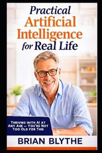 Practical Artificial Intelligence for Real Life