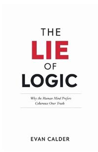 The Lie of Logic