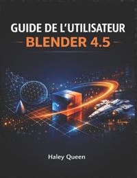 Guide de l'Utilisateur Blender 4.5