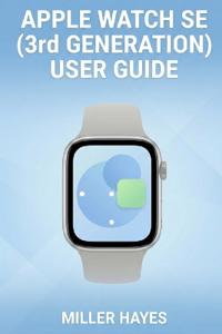 Apple Watch Se (3rd Generation) User Guide