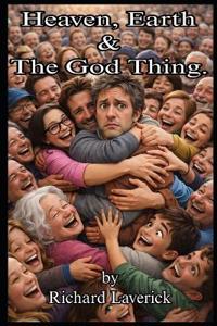 Heaven, Earth And The God Thing