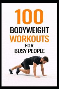 100 Bodyweight Workouts for Busy People