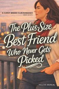 The Plus-Size Best Friend Who Never Gets Picked