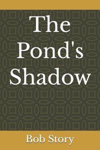 The Pond's Shadow