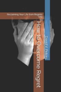 How to Overcome Regret