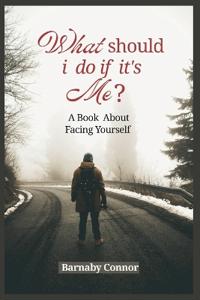 What Should I Do If It's Me?