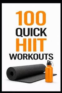 100 Quick HIIT Workouts