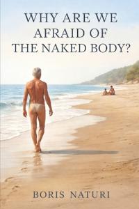 Why Are We Afraid of the Naked Body?