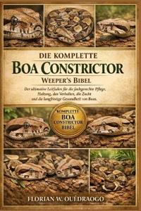 Die Komplette Boa Constrictor Weeper's Bibel