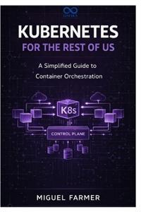 Kubernetes for the Rest of Us
