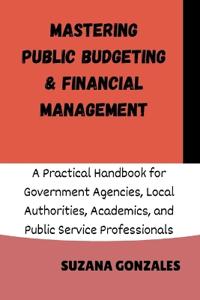 Mastering Public Budgeting & Financial Management