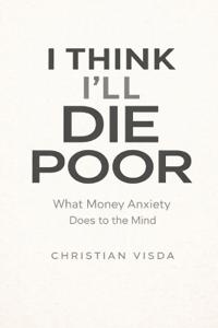 I Think I'll Die Poor