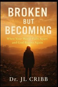 Broken But Becoming