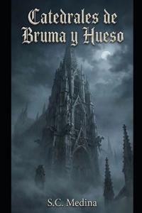 Catedrales de Bruma y Hueso