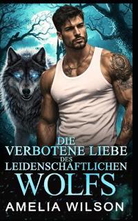 Die verbotene Liebe des leidenschaftlichen Wolfs