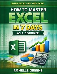 How to Master Excel in 7 Days as a Beginner