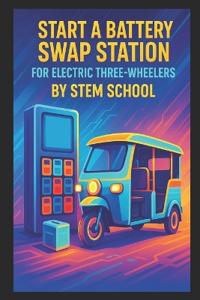 Start a Battery Swap Station for Electric Three-Wheelers