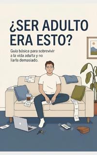 ¿Ser adulto era esto?