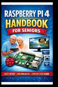 Raspberry pi 4 Handbook for Seniors