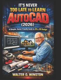 It's Never Too Late to Learn AutoCAD (2026)