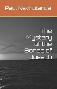 The Mystery of the Bones of Joseph