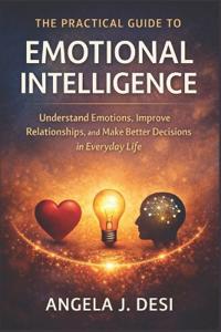 The Practical Guide to Emotional Intelligence