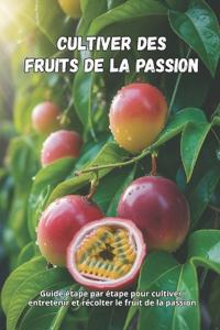Cultiver des fruits de la passion