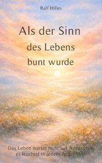 Als der Sinn des Lebens bunt wurde